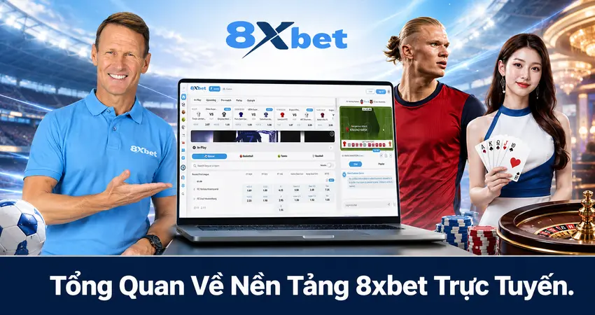 Tổng Quan Về Nền Tảng 8xbet Trực Tuyến